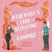 A Werewolf's Guide to Seducing a Vampire : 'Whimsically sexy, charmingly romantic, and magically hilarious.' Ali Hazelwood - Helen Laser
