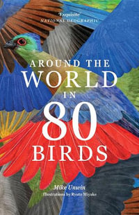 Around the World in 80 Birds - Mike Unwin