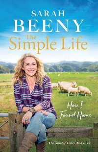 The Simple Life: How I Found Home : The unmissable Sunday Times bestselling memoir - Sarah Beeny