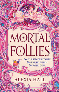 Mortal Follies : A devilishly funny Regency romantasy from the bestselling author of Boyfriend Material - Alexis Hall