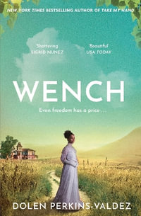 Wench : The word-of-mouth hit that became a New York Times bestseller - Dolen Perkins-Valdez