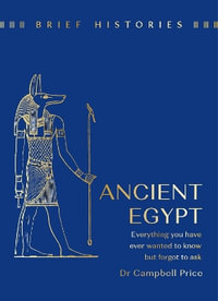 Brief Histories : Ancient Egypt - Campbell Price