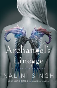 Archangel's Lineage : The Guild Hunter Series - Nalini Singh