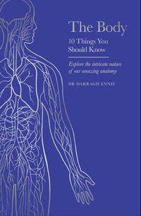 The Body : 10 Things You Should Know - Dr Darragh Ennis
