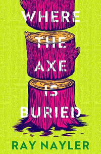 Where the Axe is Buried - Ray Nayler