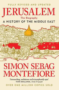 Jerusalem : The Biography   A History of the Middle East - Simon Sebag Montefiore