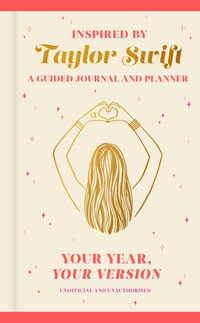 Your Year, Your Version : The Taylor Swift Inspired Guided Journal and Planner, perfect for preparing your wildest dreams for 2025 - Various