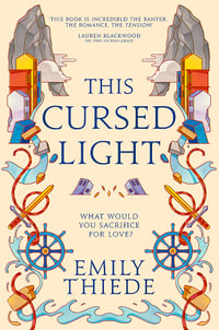 This Cursed Light : The epic romantic fantasy sequel to This Vicious Grace - Emily Thiede