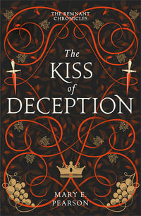Kiss of Deception : The Remnant Chronicles: Book 1 - Mary E. Pearson