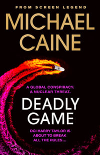 Deadly Game : The stunning thriller from the screen legend Michael Caine - Michael Caine