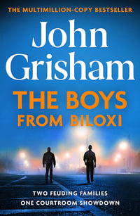 The Boys from Biloxi : Sunday Times No 1 bestseller John Grisham returns in his most gripping thriller yet - John Grisham