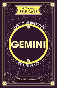 Astrology Self-Care: Gemini : Live your best life by the stars - Sarah Bartlett