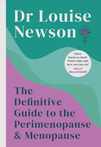 The Definitive Guide to the Perimenopause and Menopause - Dr Louise Newson