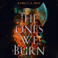 The Ones We Burn : the New York Times bestselling dark epic young adult fantasy - Roisin Rankin