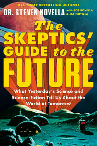 The Skeptics' Guide to the Future - Steven Novella