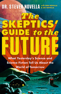 The Skeptics' Guide to the Future - Steven Novella