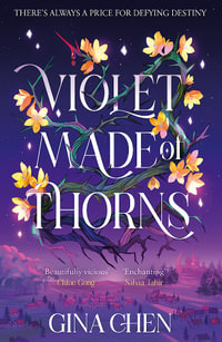 Violet Made of Thorns : The darkly enchanting New York Times bestselling fantasy debut - Gina Chen