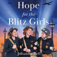 Hope for the Blitz Girls : Book Two in the Blitz Girls Series - Johanna Bell