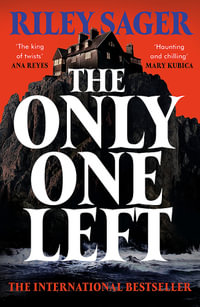 The Only One Left : the chilling, gripping novel from the master of the genre-bending thriller - Riley Sager