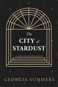 The City of Stardust : the enchanting, escapist and bewitching dark fantasy - Georgia Summers