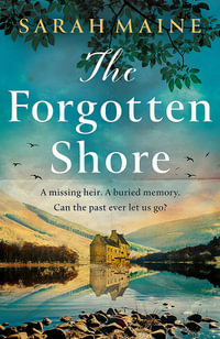 The Forgotten Shore : The sweeping new novel of family, secrets and forgiveness from the author of THE HOUSE BETWEEN TIDES - Sarah Maine