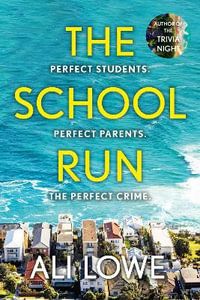 The School Run : The gripping new 2024 thriller full of scandal, secrets and glamour from the bestselling author of The Trivia Night - Ali Lowe