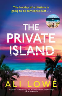 The Private Island : The gripping new 2025 thriller full of scandal, secrets and glamour from the bestselling author of The School Run - Ali Lowe