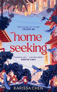 Homeseeking : An epic tale of one couple spanning decades as world events pull them together and apart - Karissa Chen