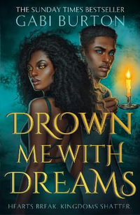 Drown Me With Dreams : the darkly enchanting young adult fantasy - Gabi Burton