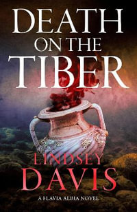 Death on the Tiber : Flavia Albia - Lindsey Davis