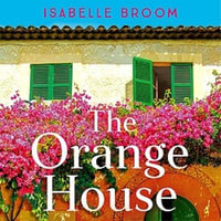 The Orange House : Escape to Mallorca with this page-turning romantic summer read from the award-winning author - Gloria Sanders