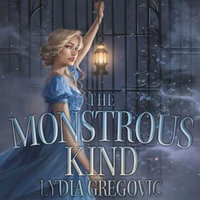 The Monstrous Kind : a sweepingly romantic, atmospheric gothic fantasy - Victoria Blunt