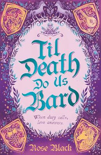 Til Death Do Us Bard : A heart-warming tale of marriage, magic, and monster-slaying - Rose Black