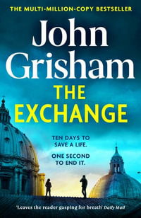 The Exchange : After The Firm - The biggest Grisham in over a decade - John Grisham