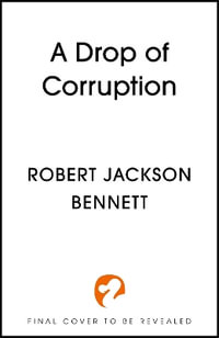 A Drop of Corruption : the gripping sequel to The Tainted Cup - Robert Jackson Bennett