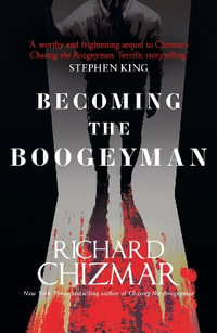 Becoming the Boogeyman : The Boogeyman Series - Richard Chizmar