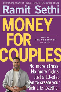 Money For Couples : No  more stress. No more fights. Just a 10-step plan to create your Rich Life together - Ramit Sethi