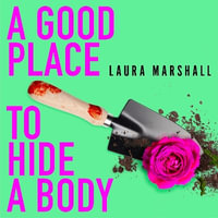 A Good Place to Hide a Body : Bad Sisters meets The Good Life: a fresh and funny thriller from the Sunday Times bestseller - Karina Fernandez