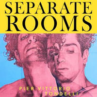 Separate Rooms : With an introduction by Andre Aciman, bestselling author of Call Me by Your Name - Andrew Wincott