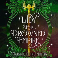 Lady of the Drowned Empire : the third book in the Drowned Empire romantasy series - Stefanie Kay