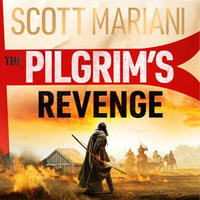 The Pilgrim's Revenge : A gripping new 2025 historical revenge adventure epic thriller from the Sunday Times number one bestselling author of the Ben Hope series - Scott Mariani