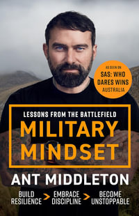 Military Mindset: Lessons from the Battlefield : THE EXPLOSIVE NEW BOOK FROM BESTSELLING AUTHOR ANT MIDDLETON - Ant Middleton