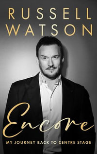 Encore : My journey back to centre stage - Russell Watson