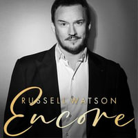 Encore : My journey back to centre stage - Russell Watson