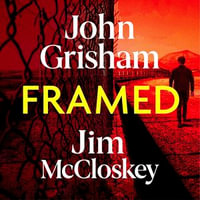 FRAMED : Astonishing True Stories of Wrongful Convictions - John Grisham