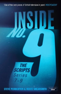 Inside No. 9: The Scripts Series 7-9 : the final scripts from the acclaimed BBC comedy-horror anthology series, soon to be a West End stage production - Steve Pemberton