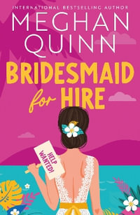 Bridesmaid for Hire : The hilarious and steamy new wedding-set romcom from the internationally bestselling author for 2024 - Meghan Quinn