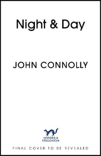 Night & Day : Brilliant new supernatural short stories from the acclaimed author of The Book of Lost Things - John Connolly