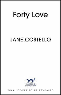 Forty Love : the laugh-out-loud romantic comedy for the Menopausing audience! - Jane Costello