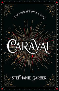 Caraval : the mesmerising and magical fantasy from the author of Once Upon a Broken Heart - Stephanie Garber